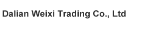 Dalian Weixi Trading Co., Ltd
